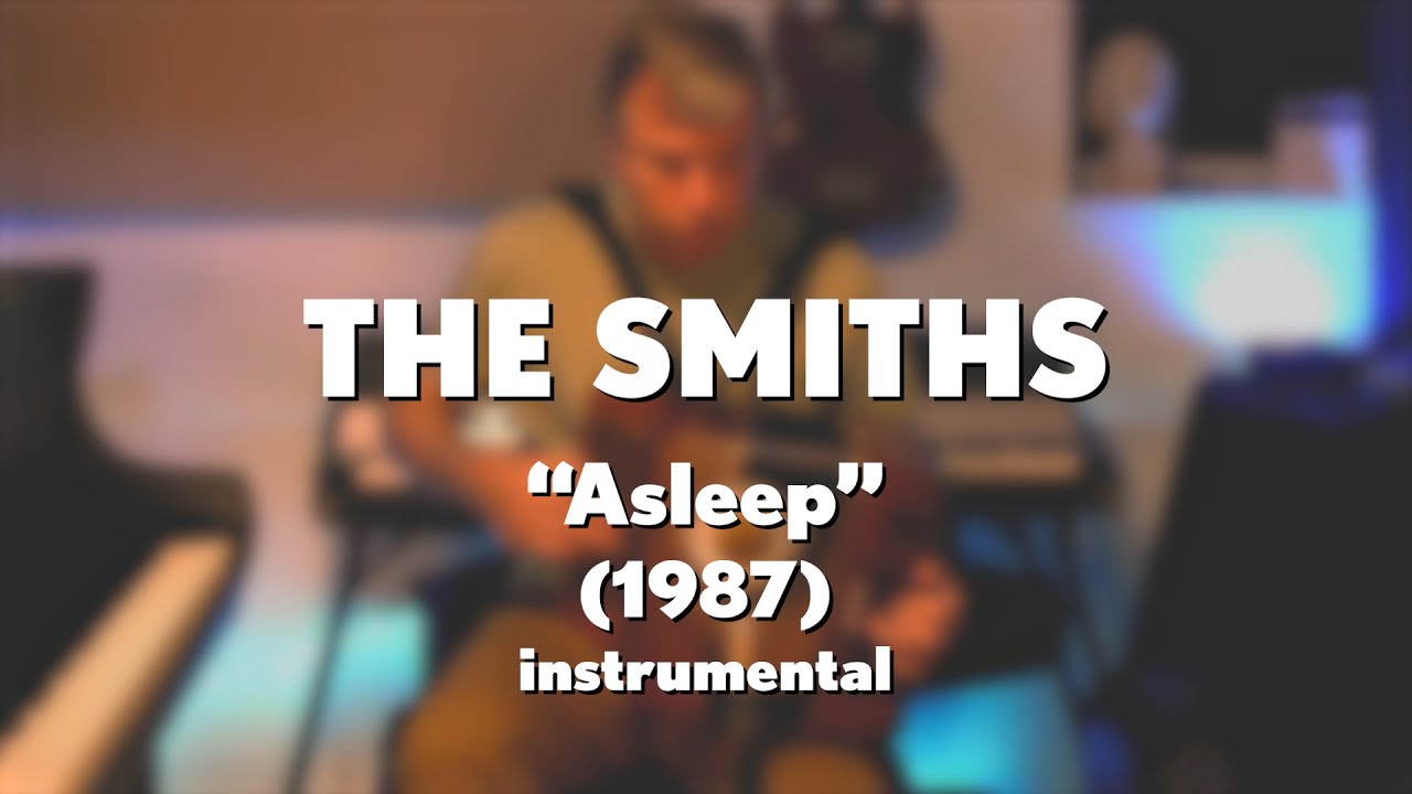 The Smiths "Asleep" (1987) instrumental acoustic
