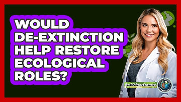 Would De-extinction Help Restore Ecological Roles? - Earth Science Answers