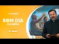 Crê no Senhor Jesus e serei salvos, tu e tua família | Bom Dia Evangelizar | 07/05/24