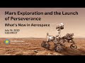 view Mars Exploration and the Launch of Perseverance: What&apos;s New in Aerospace digital asset number 1
