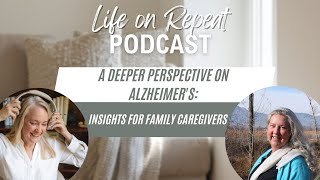 A Deeper Perspective on Alzheimer's: Insights for Family Caregivers | Megan Carnarius, RN, NHA, LMT