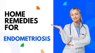 8 Effective Home Remedies For Endometriosis!