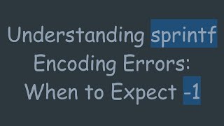 Famous Understanding sprintf Encoding Errors: When to Expect -1 Wealth
