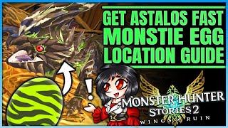 Astalos Monstie Egg Location - How to Get Astalos ASAP - Ultimate Guide - Monster Hunter Stories 2!