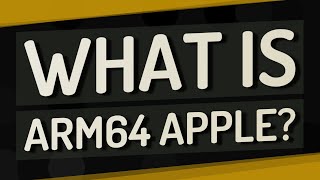 What Is Arm64 Apple?