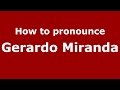 How to pronounce gerardo miranda spainspanish  pronouncenamescom