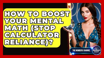 How To Boost Your Mental Math (Stop Calculator Reliance)? - The Numbers Channel