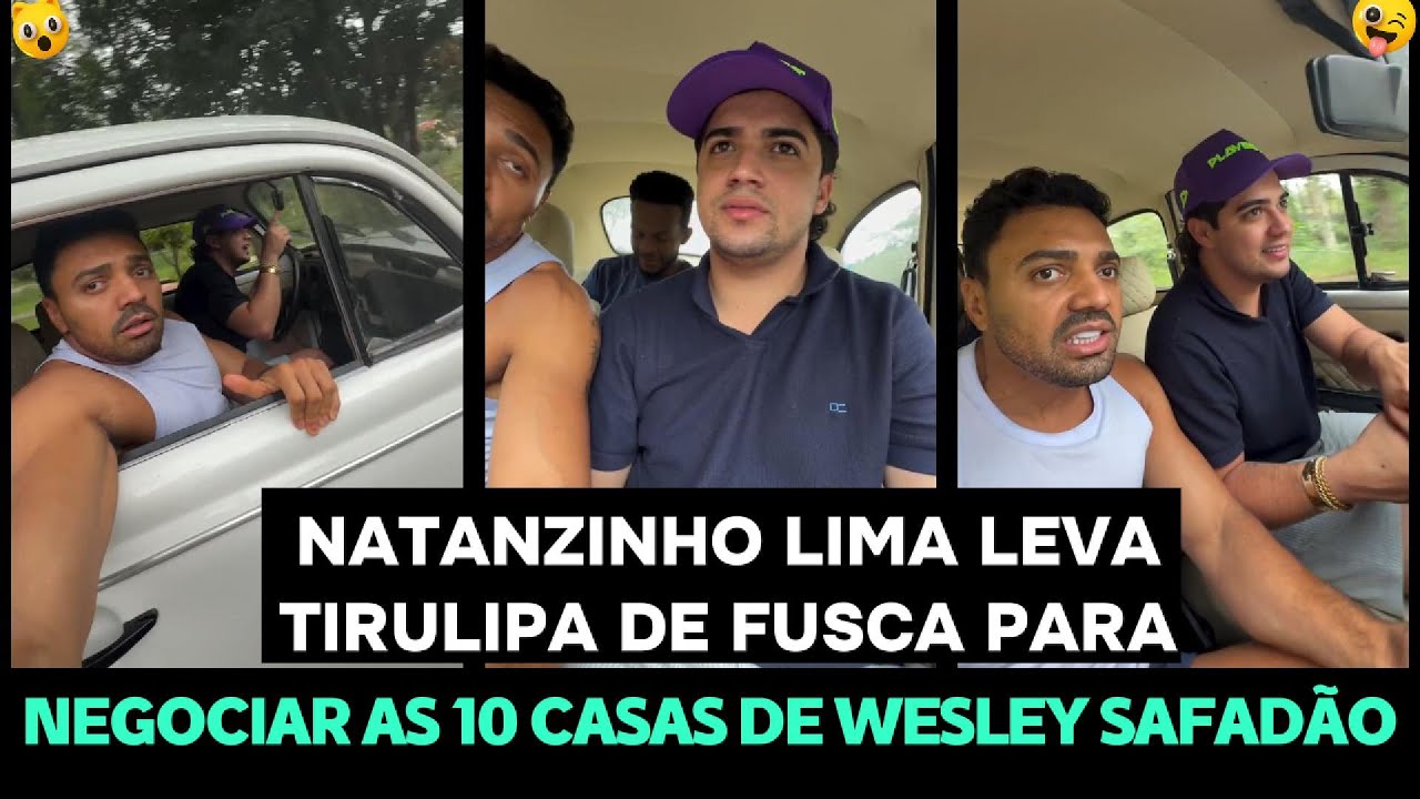 NATANZINHO LIMA LEVA TIRULIPA DE FUSCA PARA NEGOCIAR AS 10 CASAS DE WESLEY SAFADÃO EM ALPHAVILLE