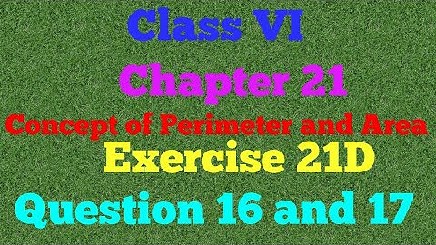 | Class VI || Chapter 21 ||Concept of Perimeter and Area ||Exercise 21D|| Question 16 and 17||