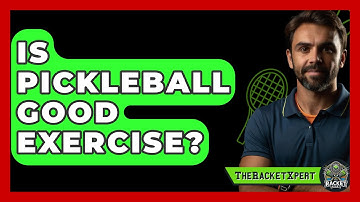 Is Pickleball Good Exercise? - The Racket Xpert