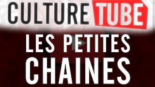 Culture Tube - Les petites chaînes