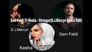 Sam feldt ft Kesha - Stronger (Dj Márcyn Mix Edit)