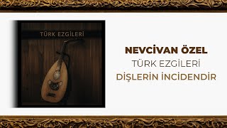 Nevcivan Özel - Dişlerin İncidendir (Official Audio Video)