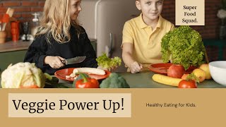 Veggie Power Up! Super Food Squad! Healthy Eating for Kids