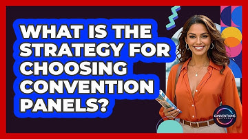What Is The Strategy For Choosing Convention Panels?