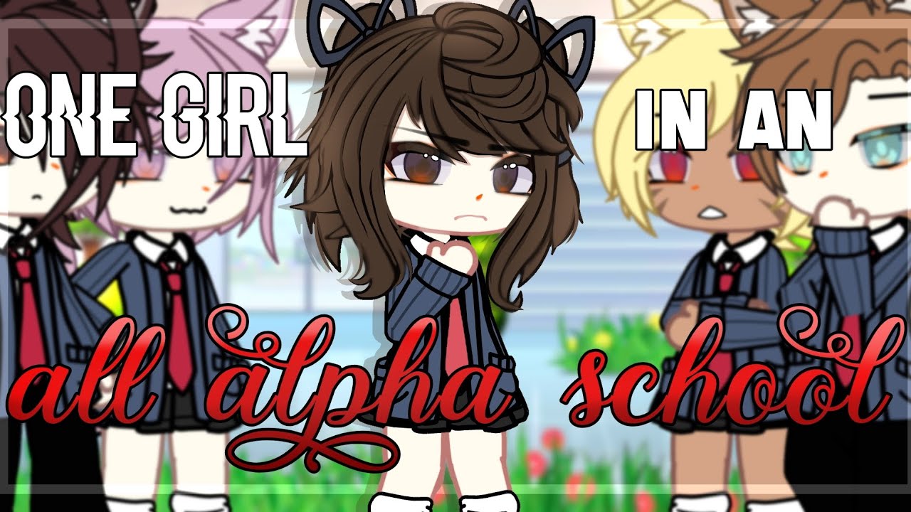 One Girl In An All Alpha School || Part 1 |