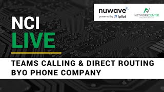 NCI Live: Teams Calling and Direct Routing - BYO Phone Company