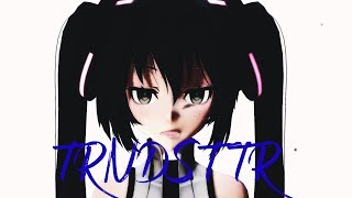 [MMD] TRNDSTTR [60 FPS]