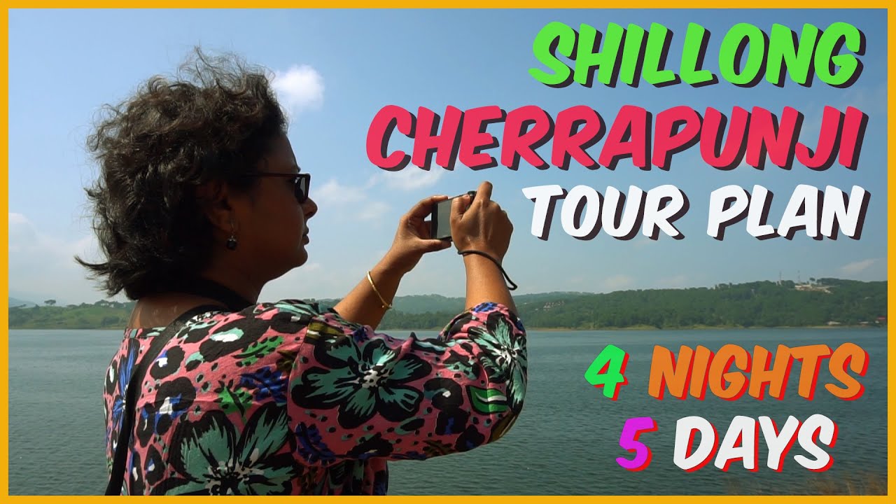 shillong cherrapunji tour plan