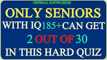 ONLY SENIORS WITH IQ 185+, CAN GET 02 OUT OF 30 IN THIS HARD QUIZ #QUIZ 