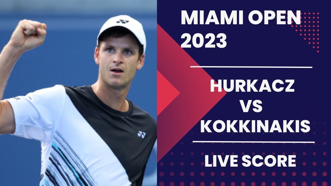 Hurkacz vs Kokkinakis Miami Open 2023 Live score