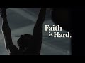 Faith is Hard