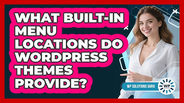 What Built-In Menu Locations Do WordPress Themes Provide?