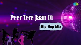 Peer Tere Jaan Di Hip-Hop Mix | Gurdas Maan | Abhimanyu | Pragya | New Punjabi Remix Song