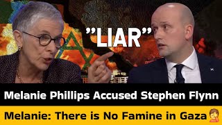 Seriously! Melanie Phillips says There is no Famine in Gaza and Stephen Flynn is a Liar