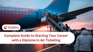 Complete Guide to Starting Your Career with a Diploma in Air Ticketing