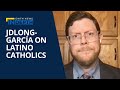 JD Long-García on Latino Catholics & Their Views | EWTN News In Depth August 5, 2022