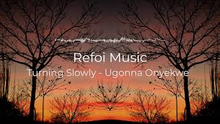 Turning Slowly  - Ugonna Onyekwe | No Copyright Music | YouTube Audio Library
