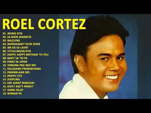 Roel Cortez NON STOP - Best Songs of Roel Cortez   Best Song All Time