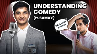 Samay Raina explains how he learned Comedy!​
