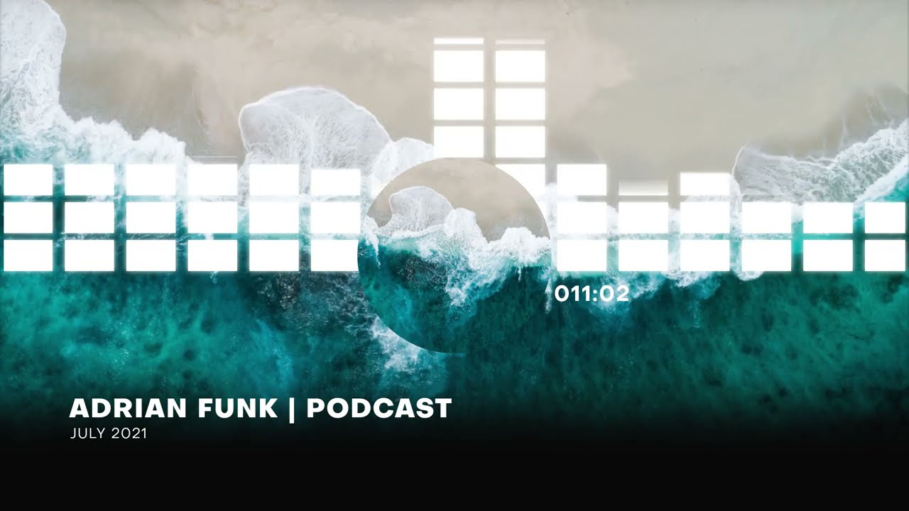 ADRIAN FUNK - PODCAST  | July 2021