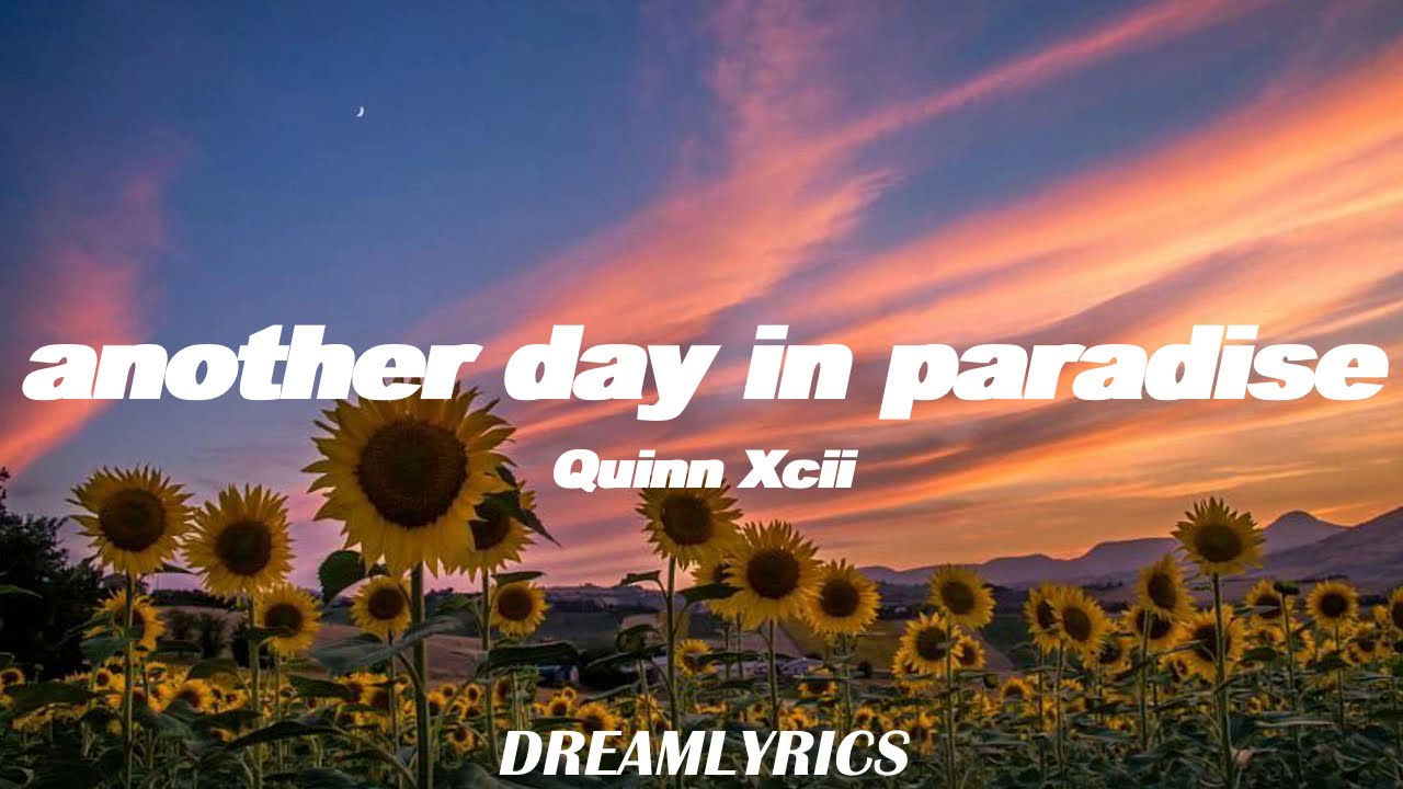 Quinn XCII – Another Day in Paradise Lyrics