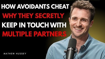 The Truth About How Avoidants Cheat | Why They Keep Multiple Partners | Matthew Hussey