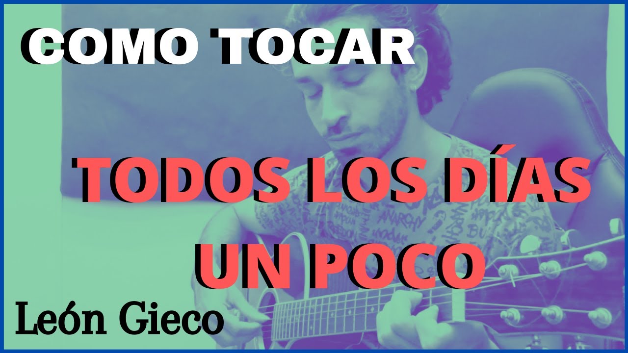 ACORDES, ARPEGIO, RASGUEO, todo sobre este tema PASO A PASO/León Gieco. Todos los días un poco