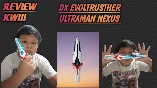Review dx evoltrusher ultraman nexus kw!!#unboxing