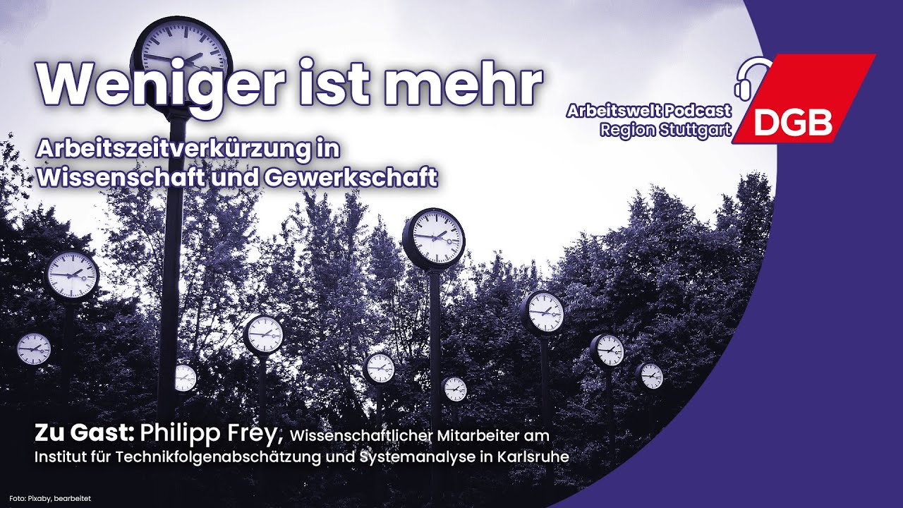 Weniger ist mehr - Arbeitszeitverkürzung in Wissenschaft und Gewerkschaft | Arbeitswelt Podcast