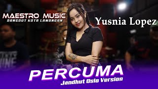 Percuma - Jandhut Oslo Version - Yusnia Lopezz - MAESTRO MUSIC LAMONGAN