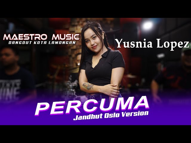 Percuma - Jandhut Oslo Version - Yusnia Lopezz - MAESTRO MUSIC LAMONGAN class=