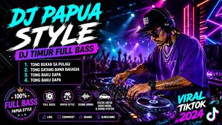 🔥 DJ Papua Style Full Bass 2026 🔥 Lagu DJ Timur Viral TikTok Terbaru | Bass Jernih Auto Joget