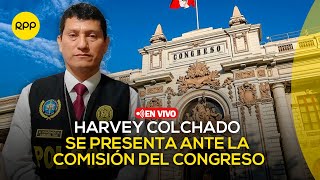 🔴 Harvey Colchado se presenta ante la Comisión de Fiscalización | En vivo