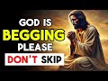Urgent | God is Begging Please Don't Skip | God Message Now