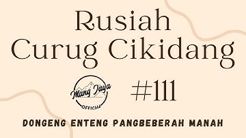 RUSIAH CURUG CIKIDANG 111, Dongeng Enteng Mang Jaya, Carita Sunda @MangJayaOfficial