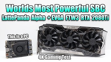 EVGA FTW3 2080 Ti + LattePanda Alpha = Worlds Most Powerful SBC