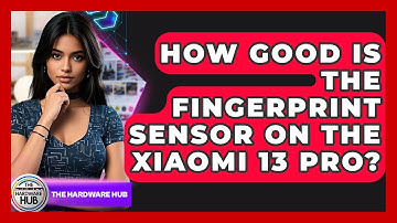 How Good Is The Fingerprint Sensor On The Xiaomi 13 Pro? - The Hardware Hub