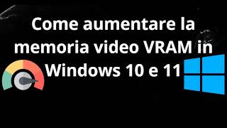 Come aumentare la memoria video VRAM in Windows 10 e 11 - FPS boost