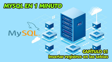 Insertar registros en las tablas - MySQL en 1 minuto - Capítulo 21